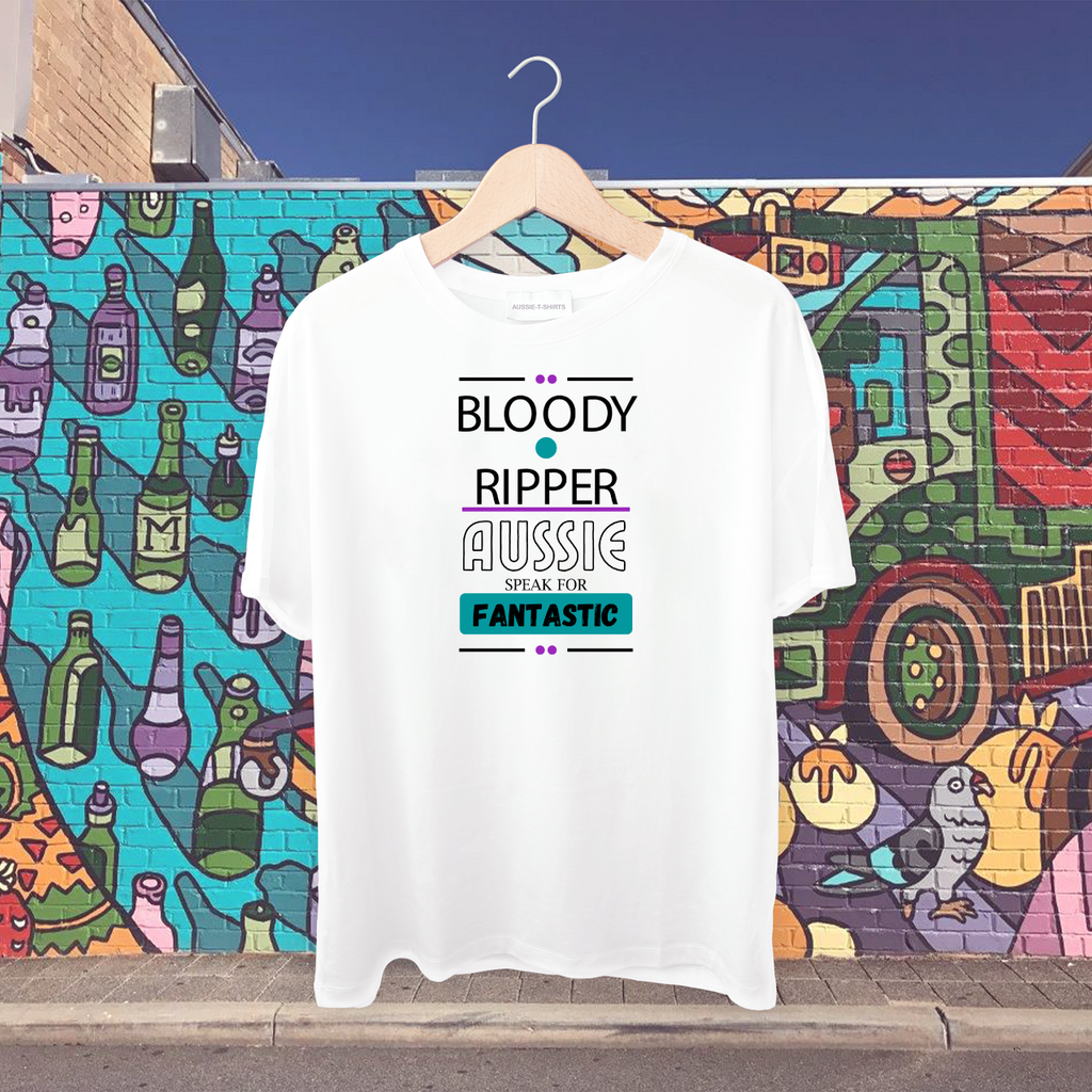 Bloody Ripper-Aussie speak for fantastic Tshirt