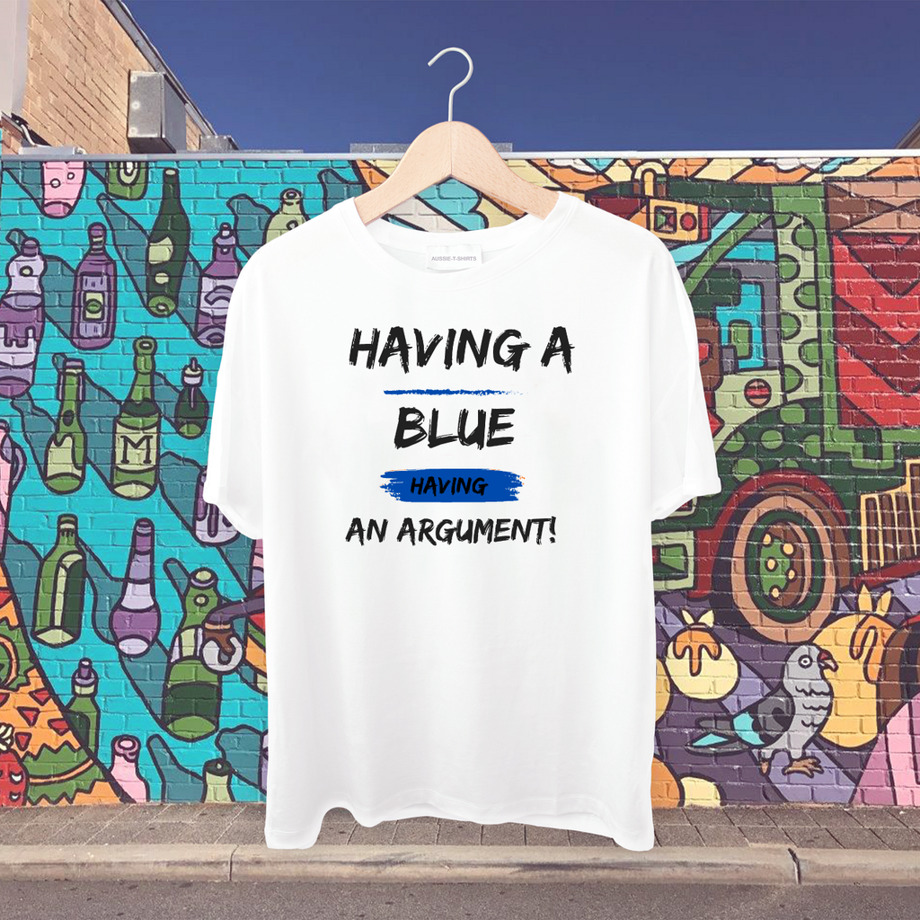 Having a Blue - Having an argument! Tshirt