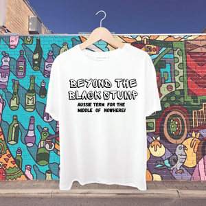 Beyond the Black Stump-Aussie term for the middle of nowhere! Tshirt