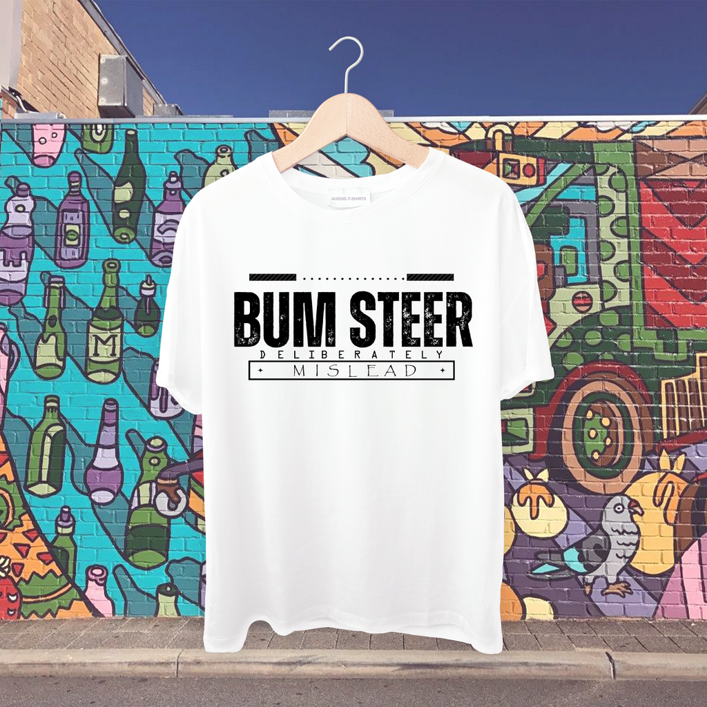 Bum Steer- Deliberately mislead Tshirt