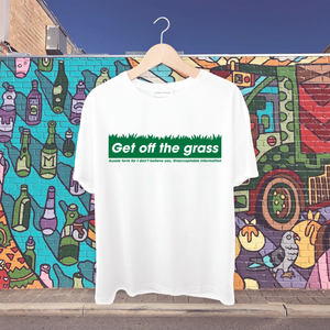 Get off the grass-I don’t believe you. Unacceptable information Tshirt