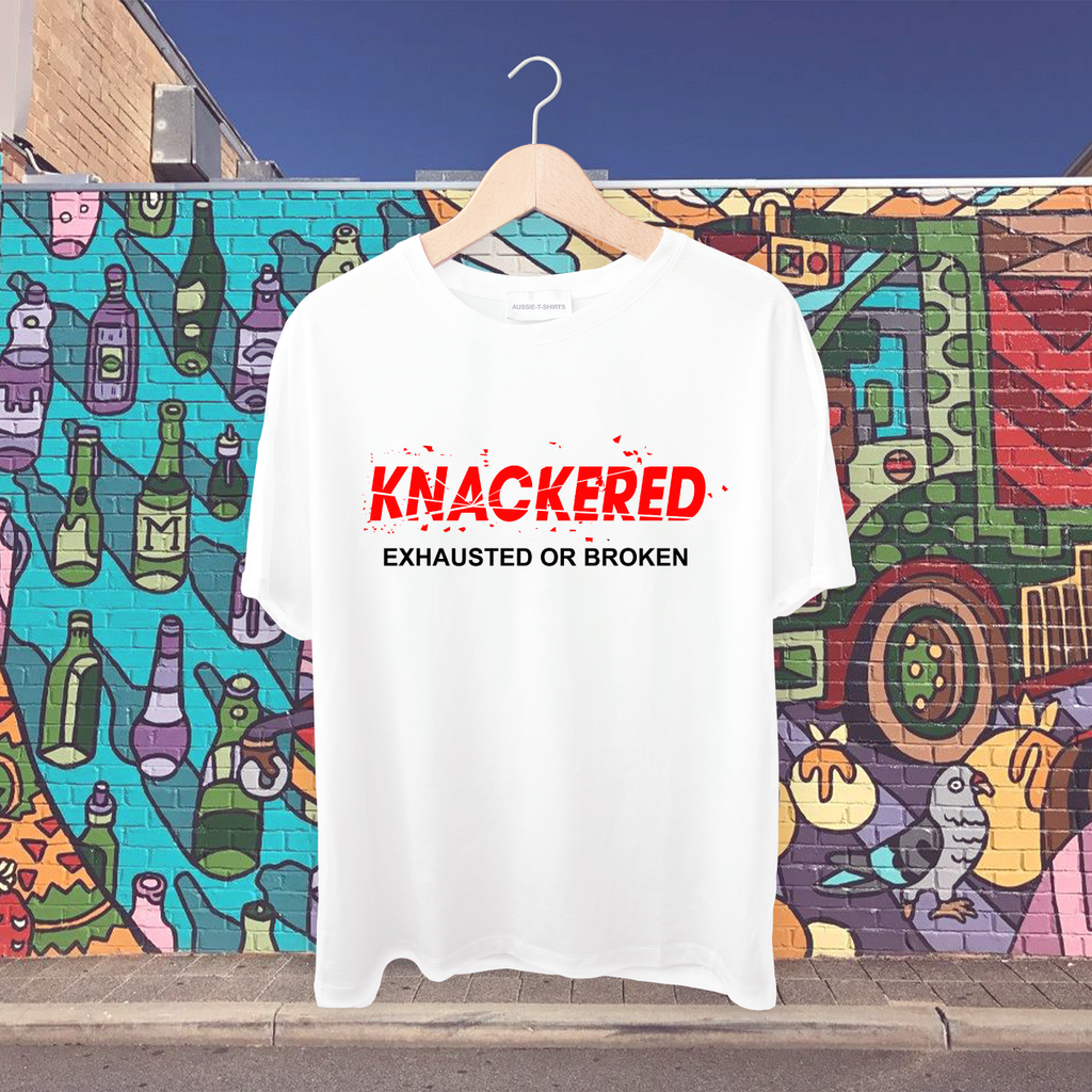 Knackered- exhausted or broken Tshirt